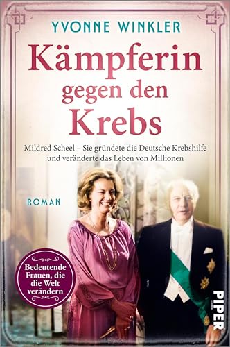 Kämpferin gegen den Krebs: Mildred Scheel – Sie gründete die Deutsche Krebshilfe und veränderte das Leben von Millionen | Romanbiografie (Bedeutende Frauen, die die Welt verändern 22) (German Edition)