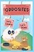 Ellie the Chick: OPPOSITES:...