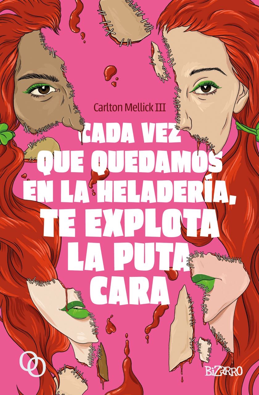 Portada de Cada vez que quedamos en la heladería, te explota la puta cara, de Carlton Mellick III