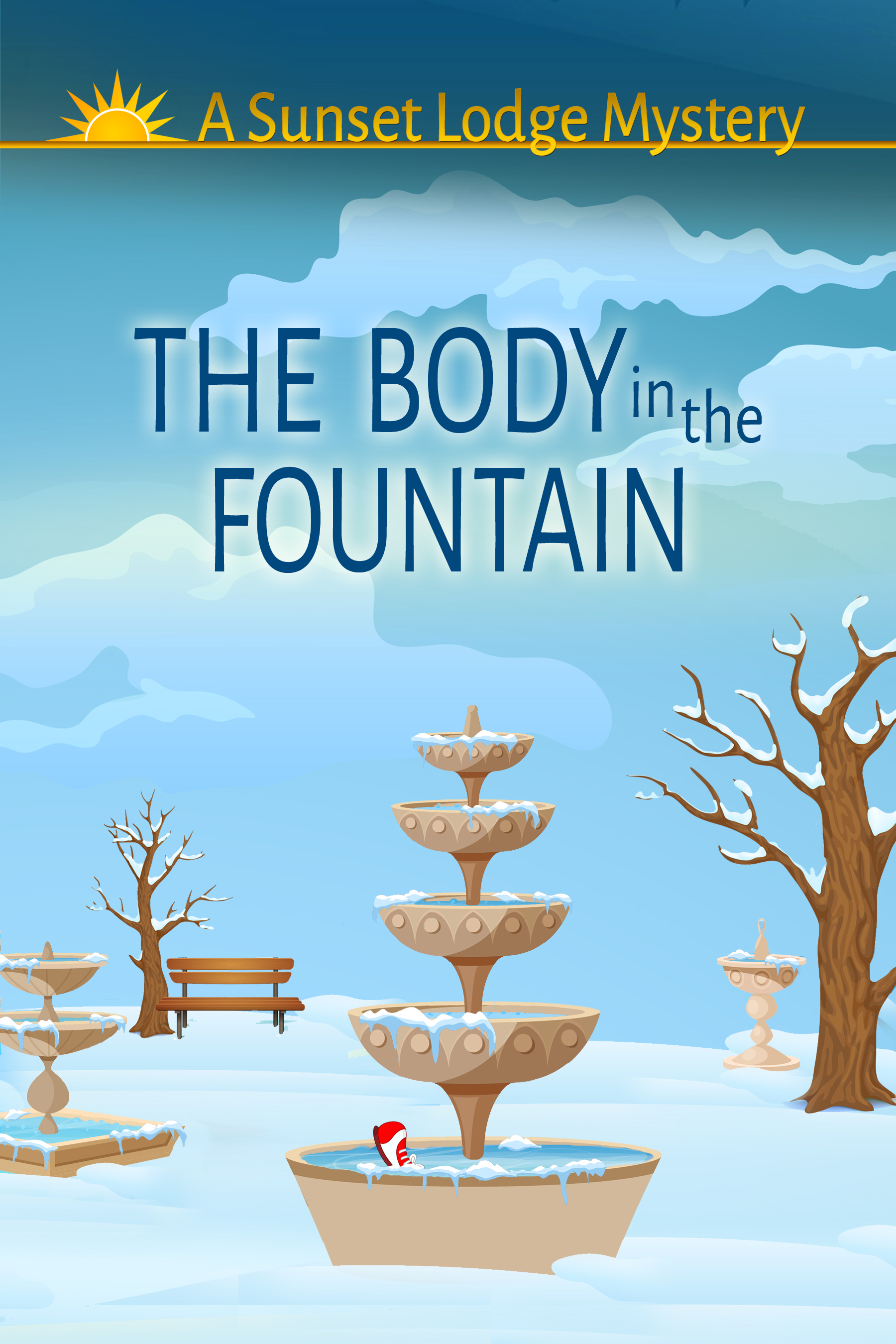 The Body in the Fountain (Sunset Lodge Mystery #6)