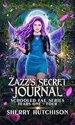 Zazz's Secret Journal: Years One - Four