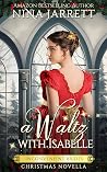 A Waltz With Isabelle: Regency Christmas Romance Novella (Book 4.5) (Inconvenient Brides)