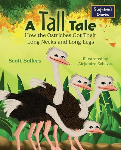A Tall Tale: How the Ostriches Got Their Long Necks and Long Legs (Hardcover)