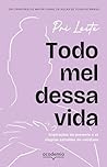 Todo mel dessa vida