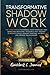 Transformative Shadow Work: Guide, Workbook & Journal—The 3-Step System to Embrace Your Hidden Self and Transcend Emotional Triggers & Past Traumas to Enhance Personal Growth & Improve Relationships