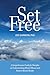 Set Free: A Comprehensive Guide for Disciples of Jesus on Understanding Mental Illness and Positive Mental Health