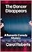 The Dancer Disappears: A Romantic Comedy Mystery (The Dancer Romantic Comedy Mystery Series Book 4)