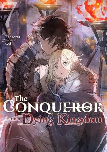 The Conqueror from a Dying Kingdom: Volume 7 (Kindle Edition)