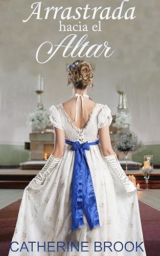Arrastrada hacia el altar (Casadas a la fuerza nº 2) (Spanish Edition)