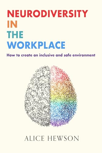 Neurodiversity in the Workplace: How to create an inclusive and safe environment (Kindle Edition)