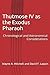 Thutmose IV as the Exodus Pharaoh by Wayne A. Mitchell