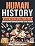 Human History: 1000 Interesting Facts About Humans from Ancient Times to the Present (Curious Histories Collection)