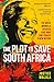 SIMON SCHUSTER The Plot to Save South Africa.