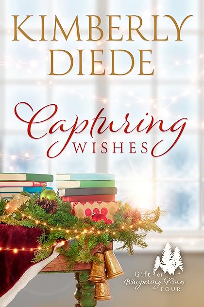 Capturing Wishes (Gift of Whispering Pines Book 4)