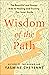 Wisdom of the Path The Beautiful and Bumpy Ride to Healing and Trusting Our Inner Guide by Yasmine Cheyenne