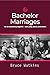 Bachelor Marriages: We do e...