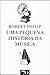 UMA PEQUENA HISTÓRIA DA MÚSICA