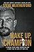Wake Up, Champion: A Radica...