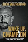 Wake Up, Champion: A Radical Story About Redemption and a Game Plan to Level Up Your Life