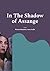 In The Shadow of Assange: A...