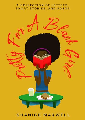 Pretty For A Black Girl: A Collection of Letters, Short Stories, and Poems (Kindle Edition)