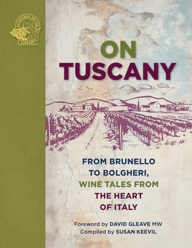 On Tuscany: From Brunello to Bolgheri, Wine Tales from the Heart of Italy (On…)