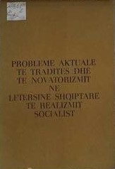 Probleme aktuale të traditës dhe të novatorizmit në letërsinë Shqiptare të Realizmit Socialist
