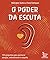 O PODER DA ESCUTA