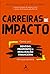 CARREIRAS DE IMPACTO: COMO ...