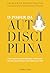 O poder da autodisciplina: Como superar a procrastinação e distrações, e ter foco para alcançar seus objetivos na vida