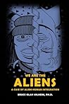 We Are the Aliens...