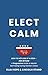 Elect Calm - How to Not Loose It in 2024 by Ella Hope