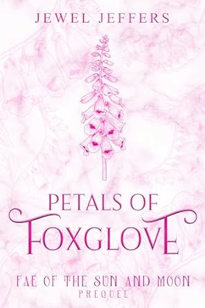 Petals of Foxglove (Fae of the Sun and Moon Prequel)