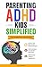 PARENTING ADHD KIDS SIMPLIFIED by Lucy Marvar