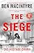The Siege by Ben Macintyre