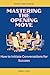 Mastering the Opening Move by Robert C. Lynch