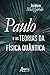 Paulo e as Teorias da Físic...