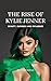 The rise of kylie jenner: B...