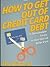 How to Get Out of Credit Card Debt: 12 Actionable Steps to Get Out of Debt Fast