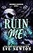 Ruin Me (Crestmont University #1)