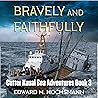 Bravely and Faithfully by Edward M. Hochsmann