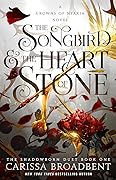 The Songbird & the Heart of Stone (Crowns of Nyaxia, #3)