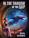 In the Shadow of the Ship by Aliette de Bodard In the Shadow of the Ship by Aliette de Bodard