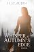 Whisper at Autumn's Edge by Heather St. Aubin