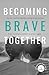 Becoming Brave Together: He...