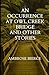 An Occurrence at Owl Creek Bridge And Other Stories: Exploring the Depths of Human Experience Through Unforgettable Tales