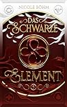 Das schwarze Element - Band 5 by Nicole Böhm