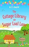 The Cottage Library on Sugar Loaf Lane by K.T. Dady