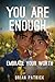 You Are Enough