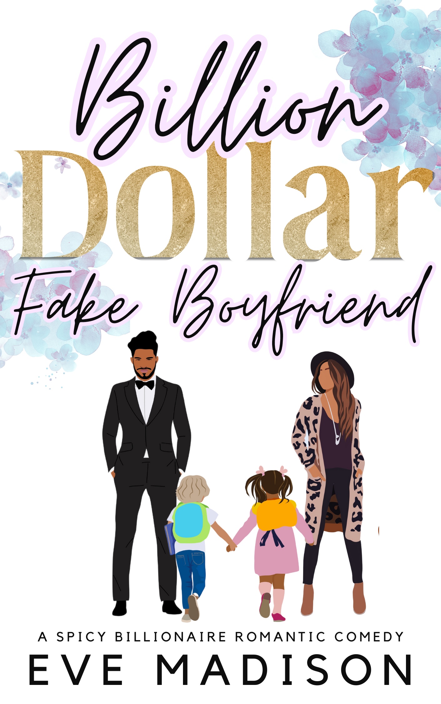 Billion Dollar Fake Boyfriend: A Spicy Billionaire Romantic Comedy (A Seattle Single Dad Novel)